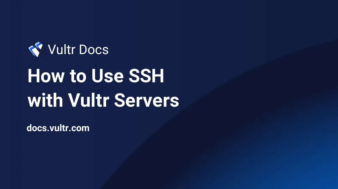How to Use SSH with Vultr Servers header image